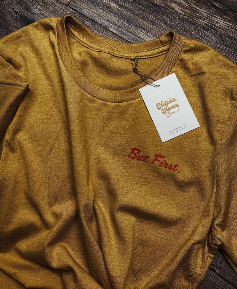 But First, Seek the Kingdom T-Shirt- Mustard