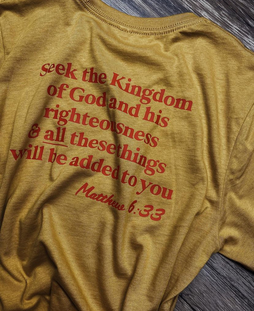 But First, Seek the Kingdom T-Shirt- Mustard